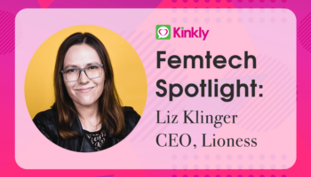 Femtech Spotlight: Liz Klinger of Lioness