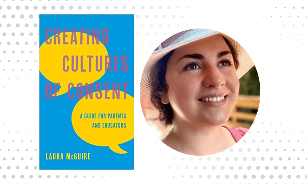 Creating Cultures of Consent: A Guide for Parents and Educators