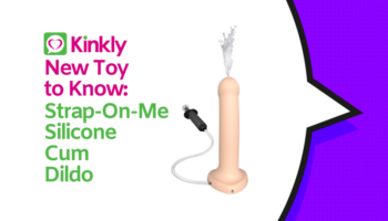 Strap-on-Me Silicone Cum Dildo: New Toy to Know