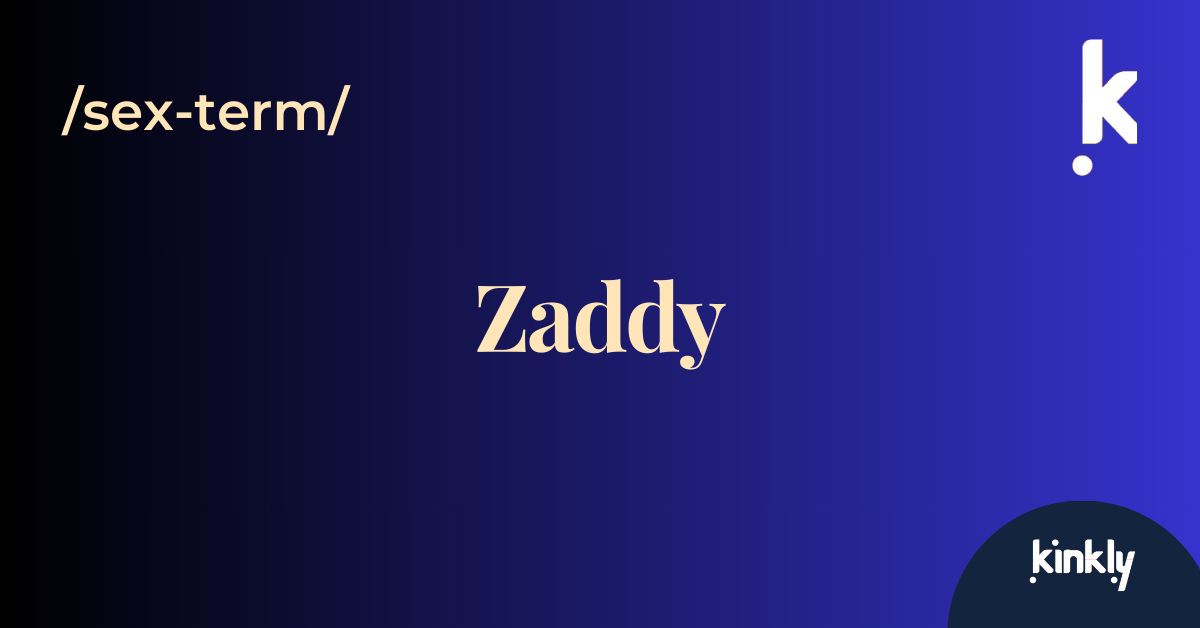 Zaddy Examples Definition of Zaddy | Kinkly
