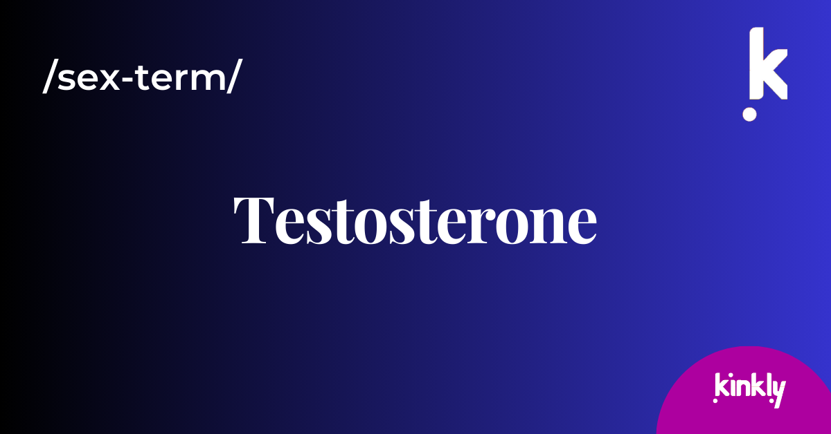 Testosteron Definition Definition of Testosterone | Kinkly
